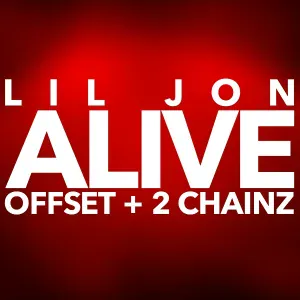 Lil Jon, Offset, 2 Chainz - Alive