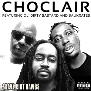 Choclair feat. O.D.B, Ol' Dirty Bastard, Saukrates - Suave Dirt Dawgs