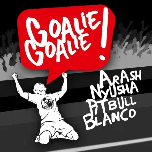 Arash feat. Pitbull, Blanco, Nyusha - Goalie Goalie