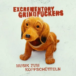 Excrementory Grindfuckers - Wir sind die Excrementory Grindfuckers