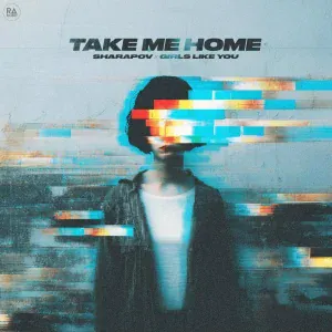 Sharapov, Girls Like You - Take Me Home