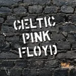 Celtic Pink Floyd - Another Brick in the Wall (Part 2)