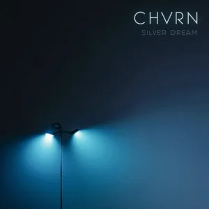 CHVRN - Silver Dream