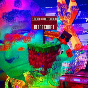 Cloudkid feat. White Milky - Minecraft
