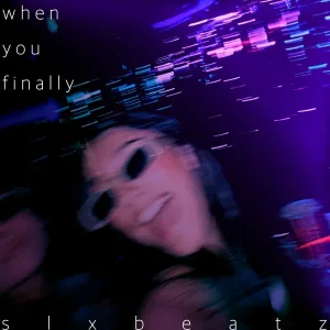 slxbeatz - when you finally