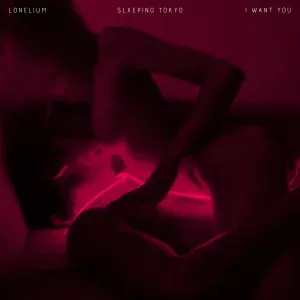 Lonelium, SLXEPING TOKYO - I WANT YOU