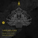 Vakabular - Over My Life