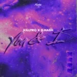 KILLTEQ, D.HASH - You & I