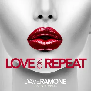 Dave Ramone feat. Minelli - Love on Repeat (feat. Minelli)