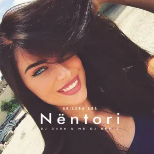 Dj Dark, MD Dj feat. Arilena Ara - Nentori (feat. Arilena Ara)