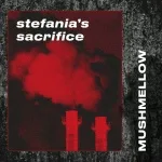 Mushmellow - Stefania’s Sacrifice