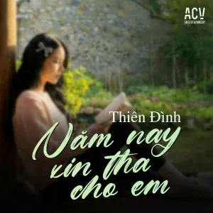 THIÊN ĐÌNH - Năm Nay Xin Tha Cho Em