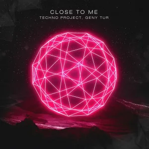Techno Project, Geny Tur - Close to Me (Radio Edit)