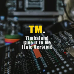 TM. - Timbaland Give It to Me (Epic Version)