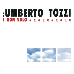 Umberto Tozzi - E non volo