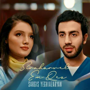 Sargis Yeghiazaryan - Siraharvel 'em Qez