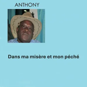 Anthony - Dans ma misère et mon péché