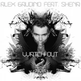 Alex Gaudino feat. Shena - Watch Out