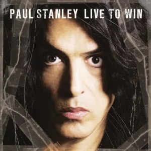 Paul Stanley - Live To Win (Album Version) (Album Version)