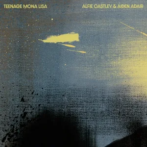 Alfie Castley feat. Aiden Adair - Teenage Mona Lisa (feat. Aiden Adair)