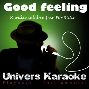 Univers Karaoké - Good feeling (Rendu célèbre par Flo Rida)