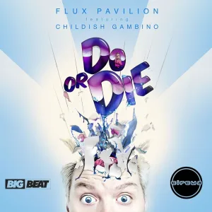 Flux Pavilion feat. Childish Gambino - Do or Die (feat. Childish Gambino)