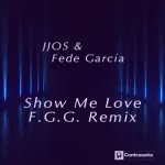 Jjos, Fede Garcia - Show Me Love (F.G.G. Remix)
