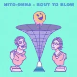 Nito-Onna - Bout to blow