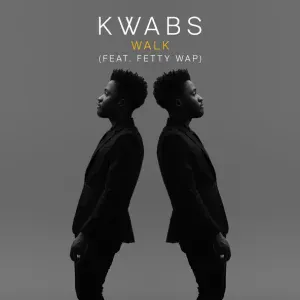Kwabs feat. Fetty Wap - Walk (feat. Fetty Wap)