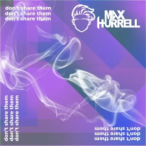 Max Hurrell - Don't Share Them