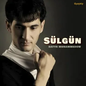Batyr Muhammedow - Sülgün