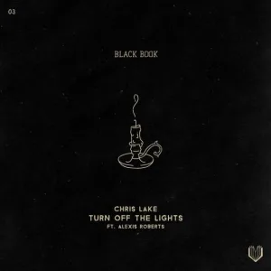 Chris Lake - Turn off the Lights (feat. Alexis Roberts)