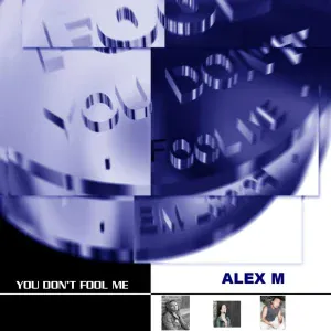 Alex M - You Don't Fool Me