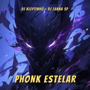 DJ Kleytinho, DJ Luana SP - Phonk Estelar