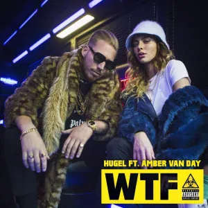 HUGEL feat. Amber Van Day - WTF (feat. Amber Van Day)