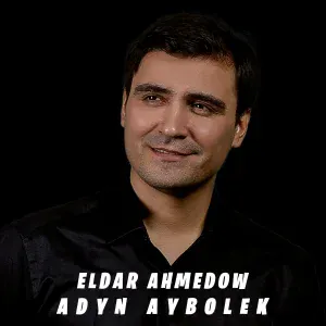 Eldar Ahmedow - Adyn Aybolek