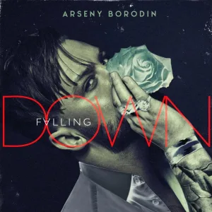 Арсений Бородин - Falling Down