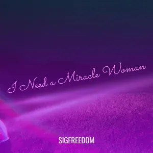 SigfreedoM - I Need a Miracle Woman