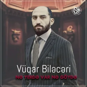 Vüqar Biləcəri - Nə Yerdə Var Nə Göydə