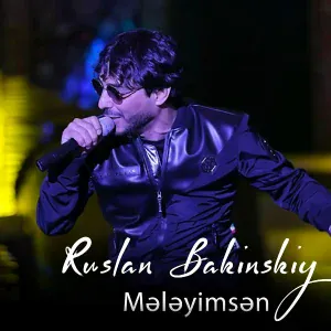Ruslan Bakinskiy - Mələyimsən