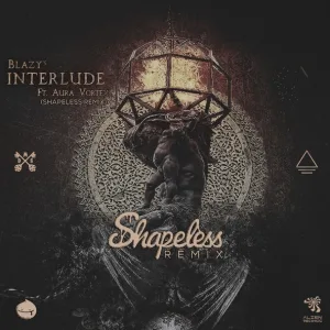 Blazy, Aura Vortex, Shapeless - Interlude (Shapeless Remix) (Shapeless Remix)
