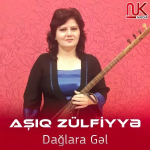 Aşıq Zülfiyyə - Dağlara Gəl