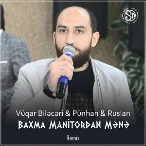 Vüqar Biləcəri feat. Ruslan Müşfiqabadlı, Pünhan Azim - Baxma Manitordan Mənə