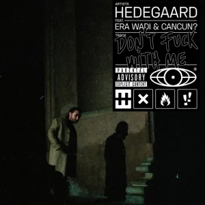 HEDEGAARD, Era Wadi feat. CANCUN? - Don't Fuck With Me