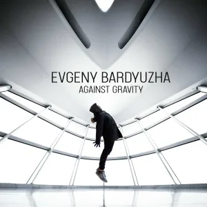 Evgeny Bardyuzha - Against Gravity