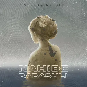 Nahide Babashlı - Unuttun Mu Beni