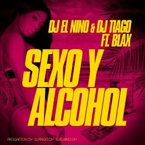 DJ El Nino, DJ Tiago feat. Blax - Sexo Y Alcohol