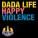 Dada Life - Happy Violence