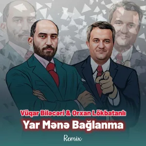 Vüqar Biləcəri feat. Orxan Lökbatanlı - Yar Mənə Bağlanma
