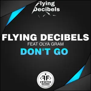 Flying Decibels feat. Olya Gram - Don't Go